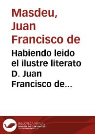 Habiendo leido el ilustre literato D. Juan Francisco de Masdeu el Drama Sagrado sobre la Adoracion de los Reyes que compuso ... Juan Bautista Colomés ... compuso el siguiente soneto : Al señor Don Juan Colomés : Soneto | Biblioteca Virtual Miguel de Cervantes