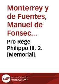 Pro Rege Philippo III. 2. [Memorial]. | Biblioteca Virtual Miguel de Cervantes