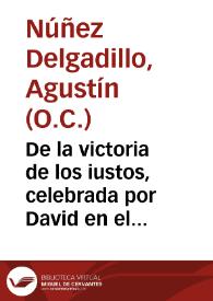 De la victoria de los iustos, celebrada por David en el Psalmo 17, varios discursos espirituales y predicables / por ... Fr. Augustin Nuñez Delgadillo...; con epytome de sermones para todo  el año... | Biblioteca Virtual Miguel de Cervantes