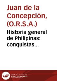 Historia general de Philipinas : conquistas espirituales y temporales de estos españoles dominios, establecimientos progresos, y decadencias ... / por el P. Fr. Juan de la Concepcion Recoleto Agustino Descalzo ...; Tomo II. | Biblioteca Virtual Miguel de Cervantes