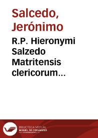 R.P. Hieronymi Salzedo Matritensis clericorum regularium minorum, olim Salmanticae, postea Romae publici theologiae professoris ... Commentarij et dissertationes philo. theo. historico-politicae in opusculum D. Thomae Doct. Angelici De regimine principum | Biblioteca Virtual Miguel de Cervantes