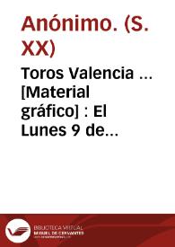 Toros Valencia ...  [Material gráfico] : El Lunes 9 de Marzo 1914 Acontecimiento taurino ... | Biblioteca Virtual Miguel de Cervantes