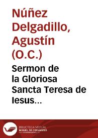 Sermon de la Gloriosa Sancta Teresa de Iesus... /  predicado... por el Padre maestro Fray Augustin Nuñez Delgadillo, carmelita | Biblioteca Virtual Miguel de Cervantes