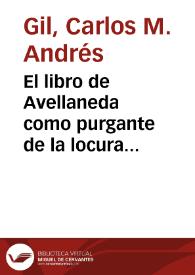 El libro de Avellaneda como purgante de la locura quijotesca / Carlos Miguel Andrés Gil | Biblioteca Virtual Miguel de Cervantes