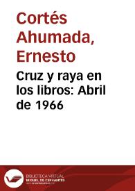 Cruz y raya en los libros: Abril de 1966 | Biblioteca Virtual Miguel de Cervantes